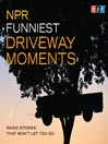 Cover image for NPR Funniest Driveway Moments